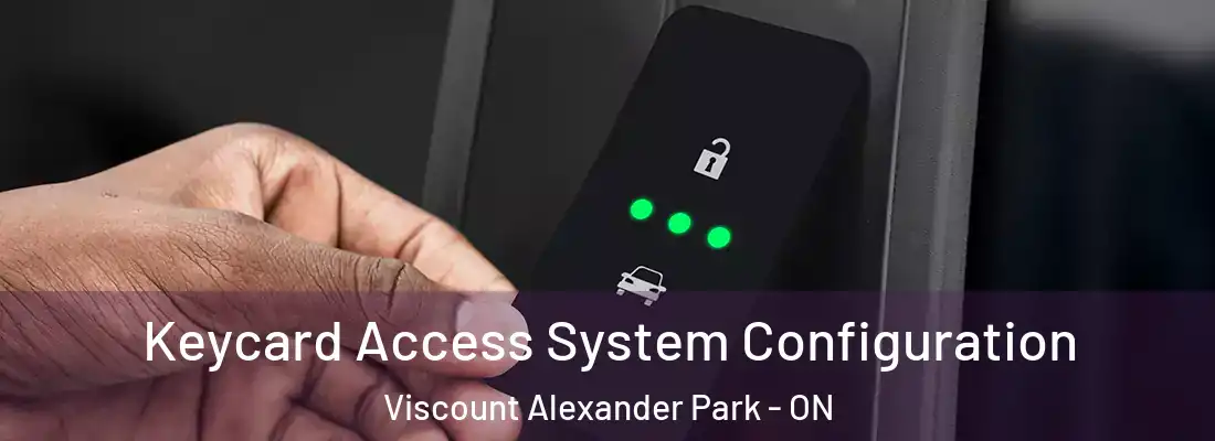  Keycard Access System Configuration Viscount Alexander Park - ON