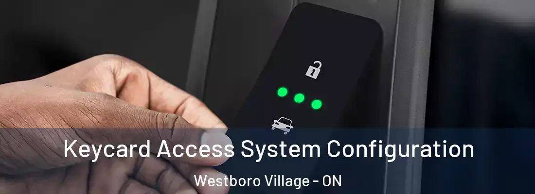  Keycard Access System Configuration Westboro Village - ON