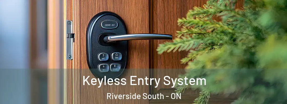  Keyless Entry System Riverside South - ON