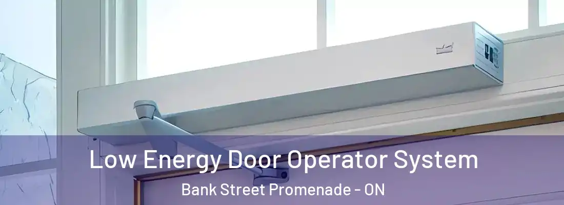  Low Energy Door Operator System Bank Street Promenade - ON
