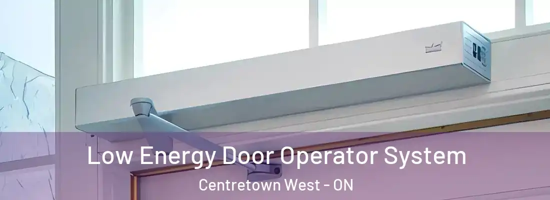  Low Energy Door Operator System Centretown West - ON