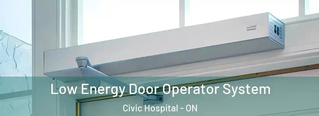  Low Energy Door Operator System Civic Hospital - ON