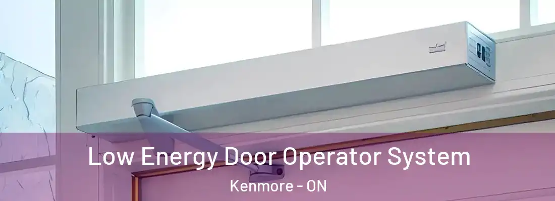  Low Energy Door Operator System Kenmore - ON