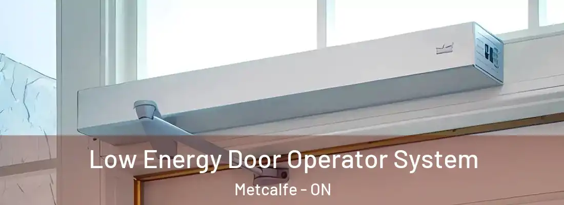 Low Energy Door Operator System Metcalfe - ON