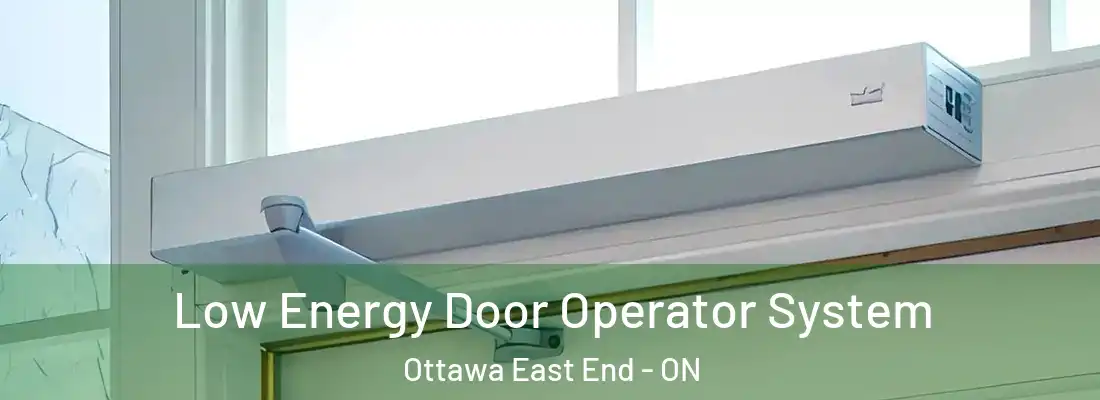  Low Energy Door Operator System Ottawa East End - ON