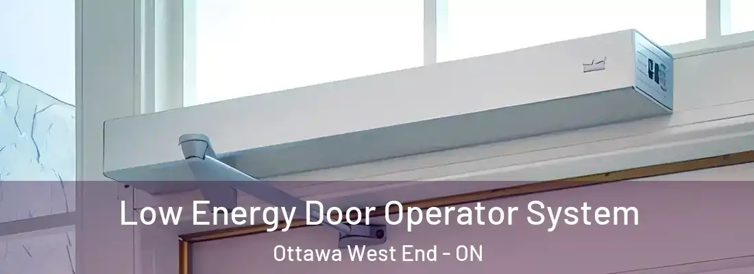  Low Energy Door Operator System Ottawa West End - ON