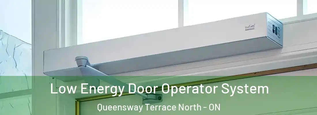  Low Energy Door Operator System Queensway Terrace North - ON