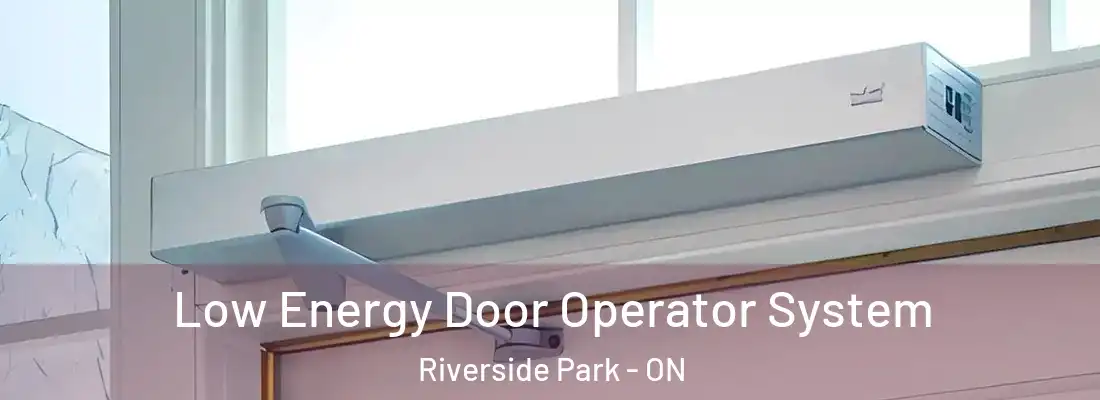  Low Energy Door Operator System Riverside Park - ON