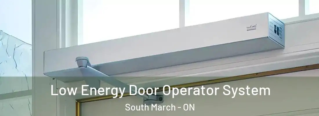  Low Energy Door Operator System South March - ON