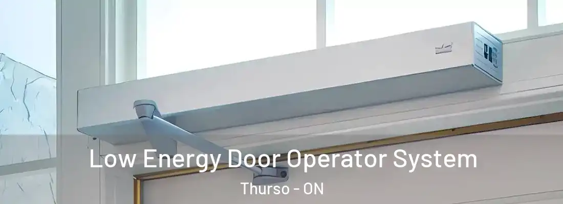  Low Energy Door Operator System Thurso - ON