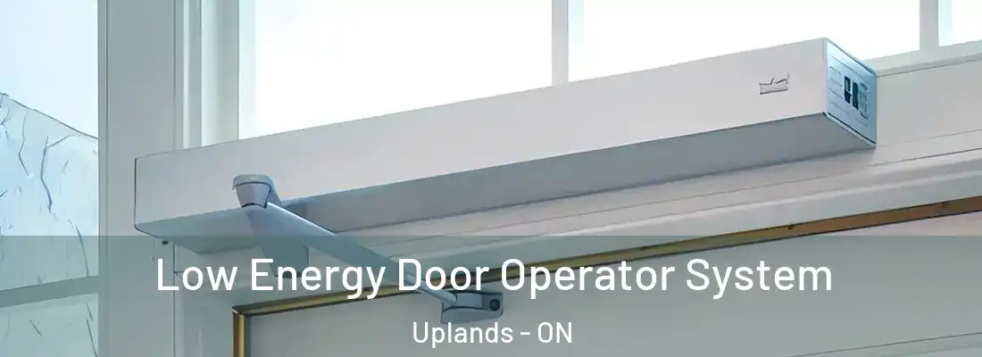  Low Energy Door Operator System Uplands - ON