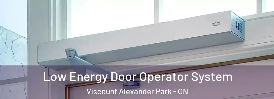  Low Energy Door Operator System Viscount Alexander Park - ON