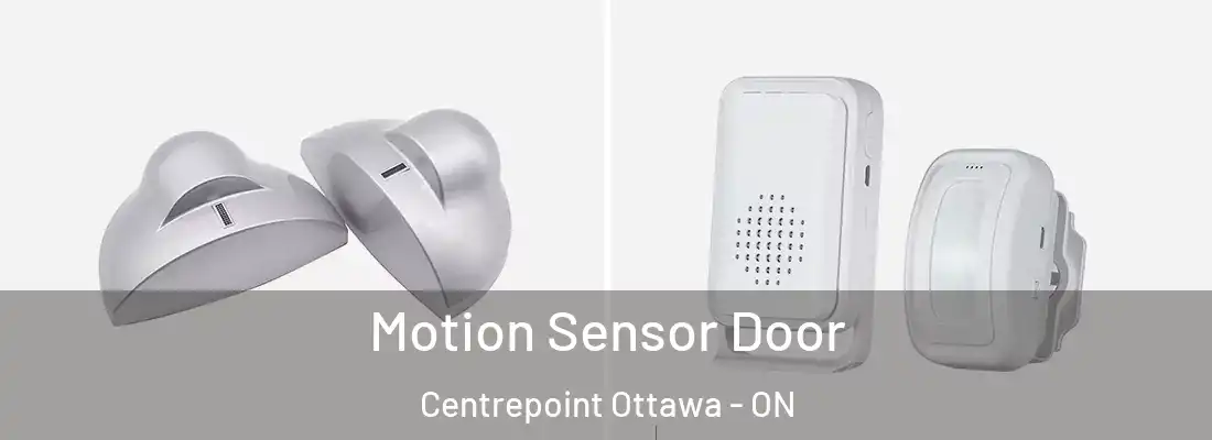  Motion Sensor Door Centrepoint Ottawa - ON