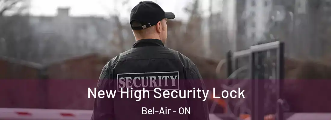  New High Security Lock Bel-Air - ON