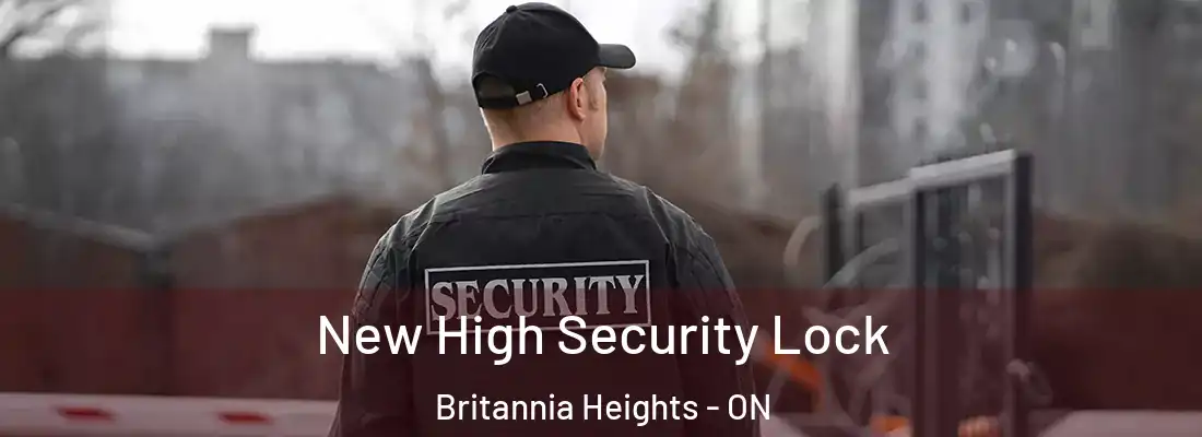  New High Security Lock Britannia Heights - ON