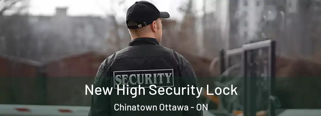  New High Security Lock Chinatown Ottawa - ON