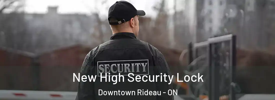  New High Security Lock Downtown Rideau - ON