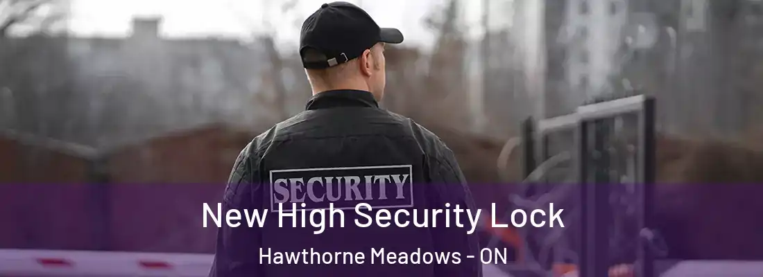  New High Security Lock Hawthorne Meadows - ON