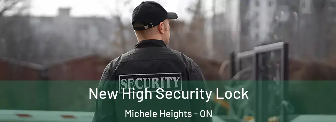  New High Security Lock Michele Heights - ON
