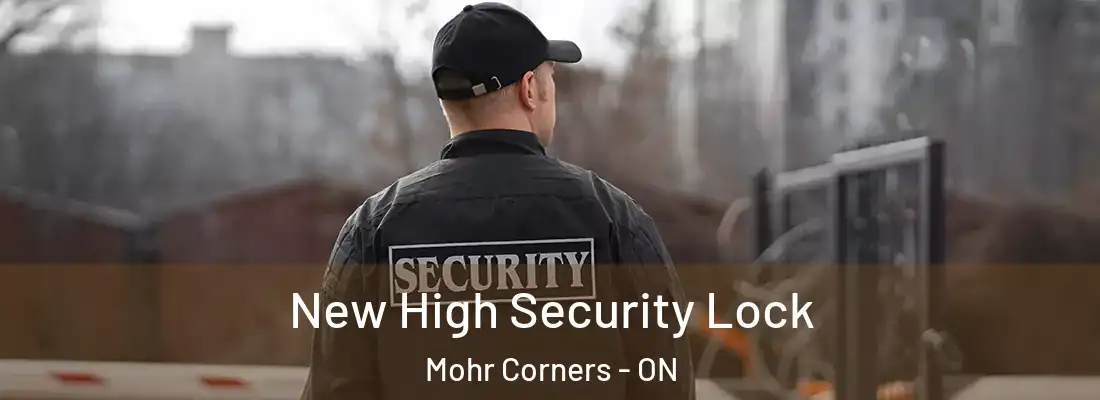  New High Security Lock Mohr Corners - ON