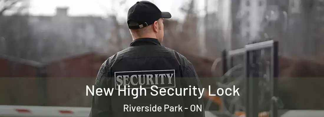  New High Security Lock Riverside Park - ON