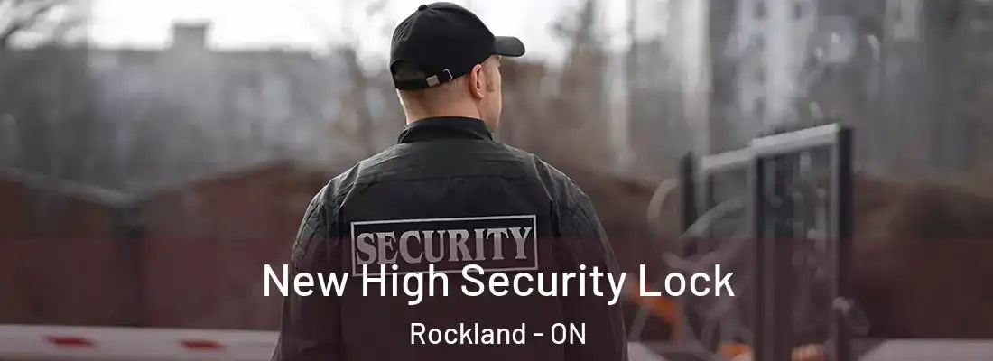  New High Security Lock Rockland - ON
