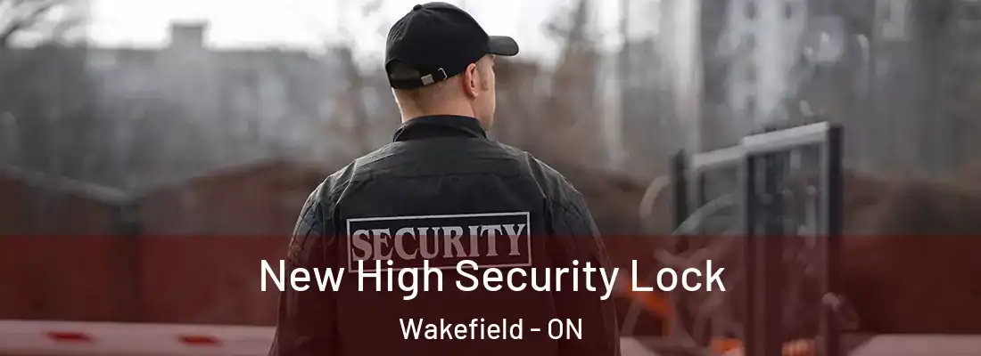  New High Security Lock Wakefield - ON