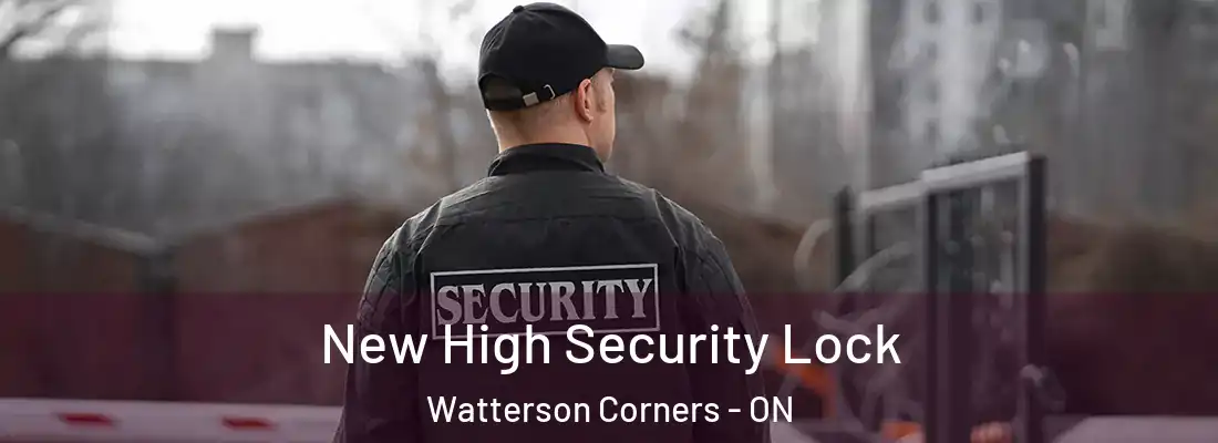  New High Security Lock Watterson Corners - ON