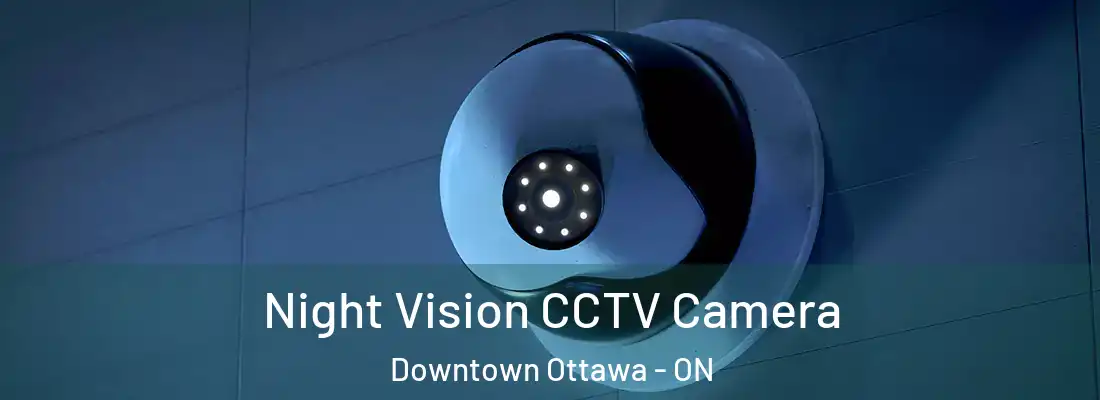  Night Vision CCTV Camera Downtown Ottawa - ON