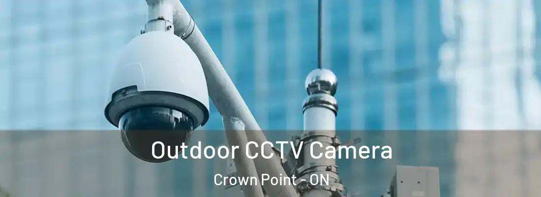  Outdoor CCTV Camera Crown Point - ON