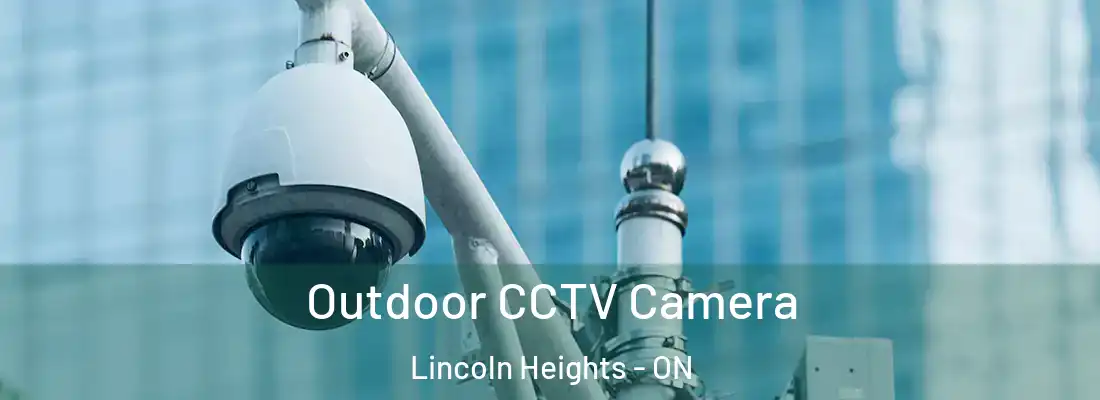  Outdoor CCTV Camera Lincoln Heights - ON