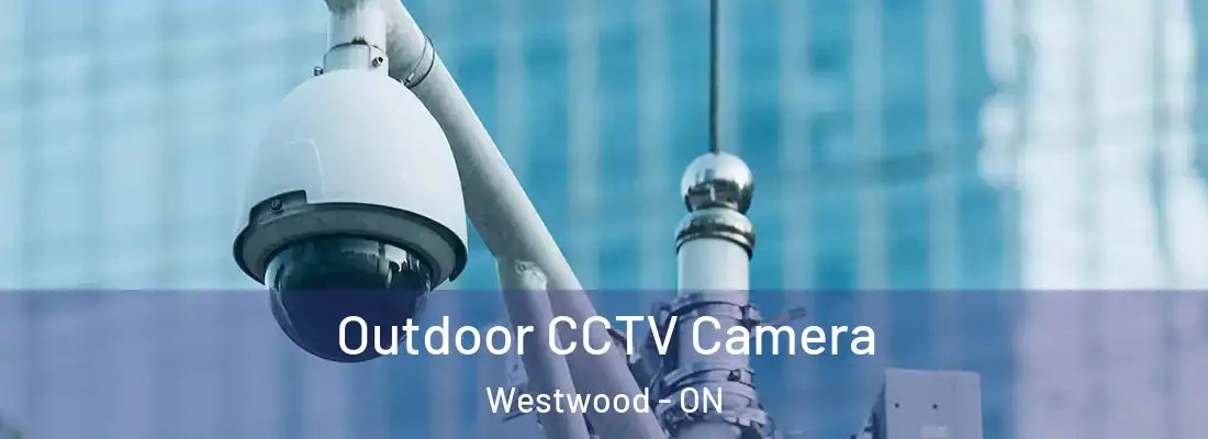  Outdoor CCTV Camera Westwood - ON