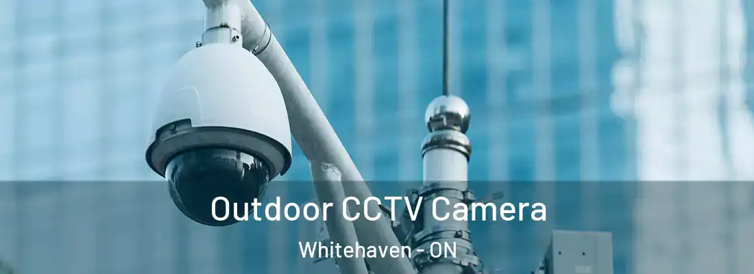 Outdoor CCTV Camera Whitehaven - ON