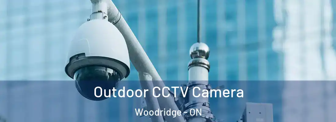 Outdoor CCTV Camera Woodridge - ON