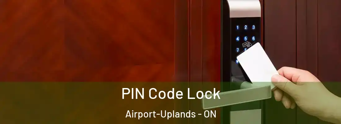  PIN Code Lock Airport-Uplands - ON