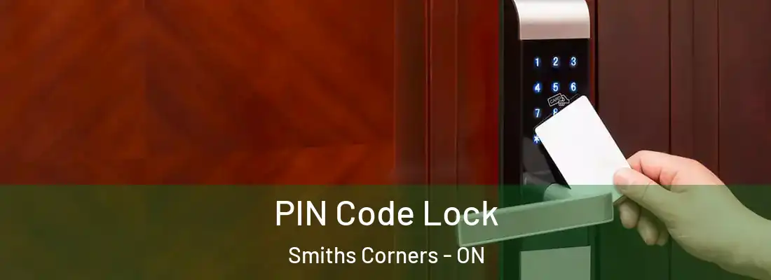  PIN Code Lock Smiths Corners - ON