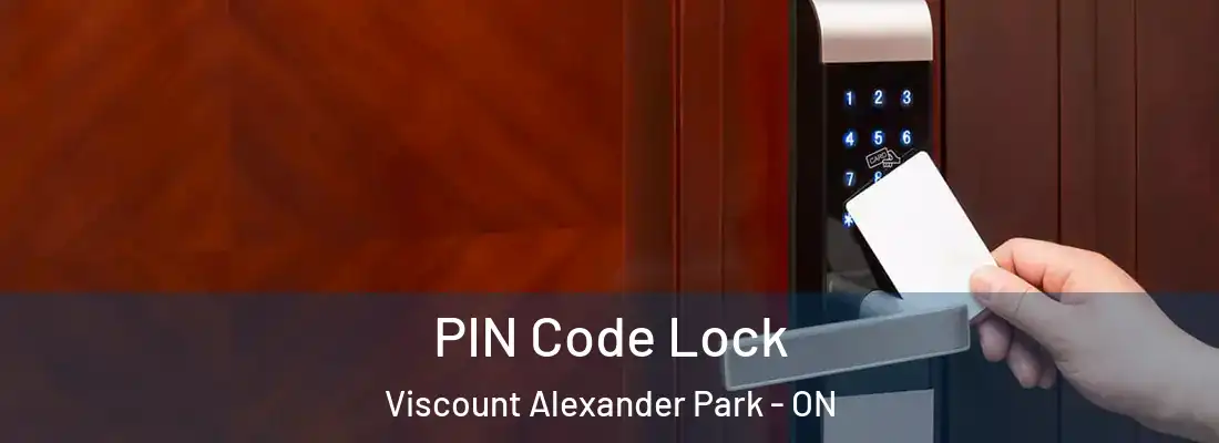  PIN Code Lock Viscount Alexander Park - ON