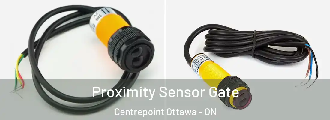  Proximity Sensor Gate Centrepoint Ottawa - ON