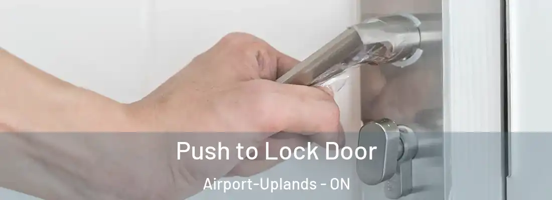  Push to Lock Door Airport-Uplands - ON