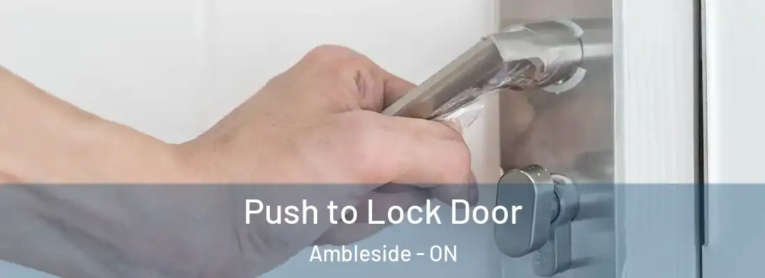  Push to Lock Door Ambleside - ON