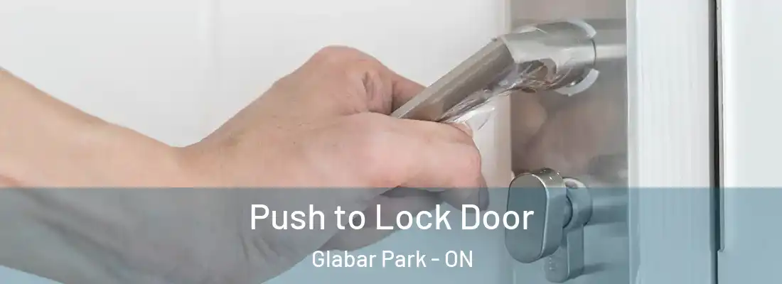  Push to Lock Door Glabar Park - ON