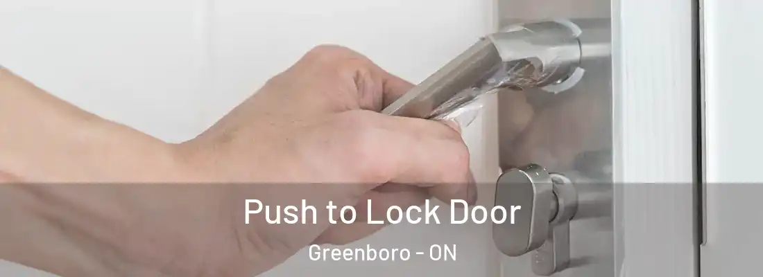  Push to Lock Door Greenboro - ON