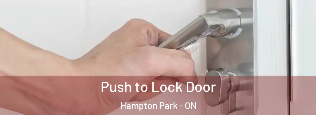  Push to Lock Door Hampton Park - ON