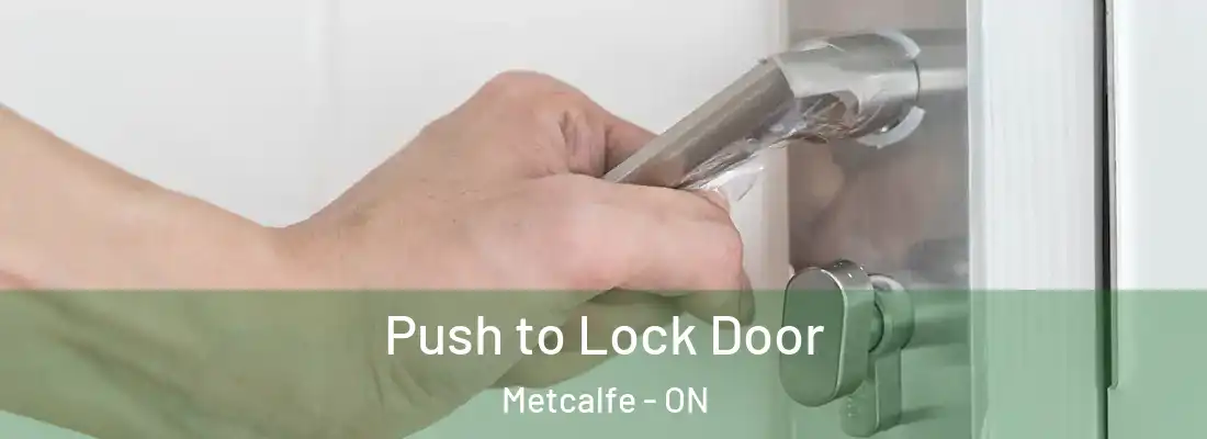  Push to Lock Door Metcalfe - ON