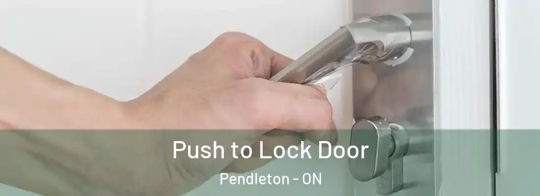  Push to Lock Door Pendleton - ON