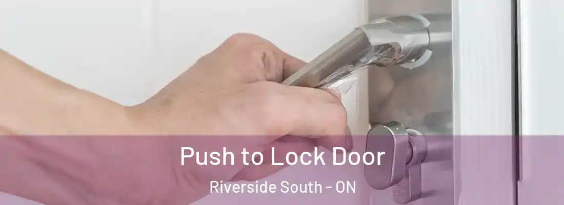  Push to Lock Door Riverside South - ON
