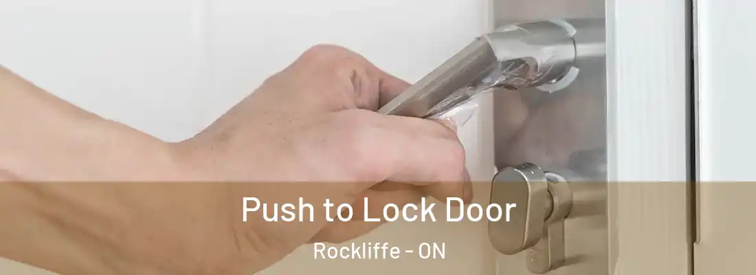  Push to Lock Door Rockliffe - ON