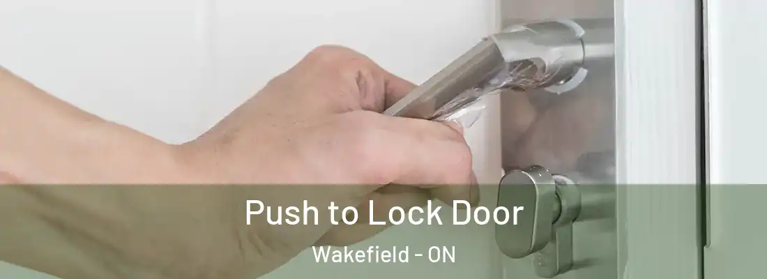 Push to Lock Door Wakefield - ON