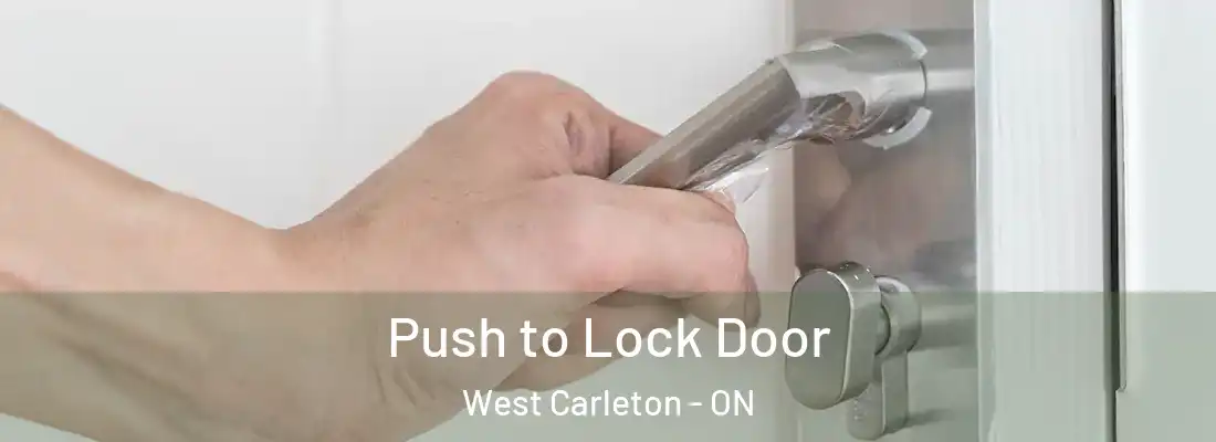  Push to Lock Door West Carleton - ON