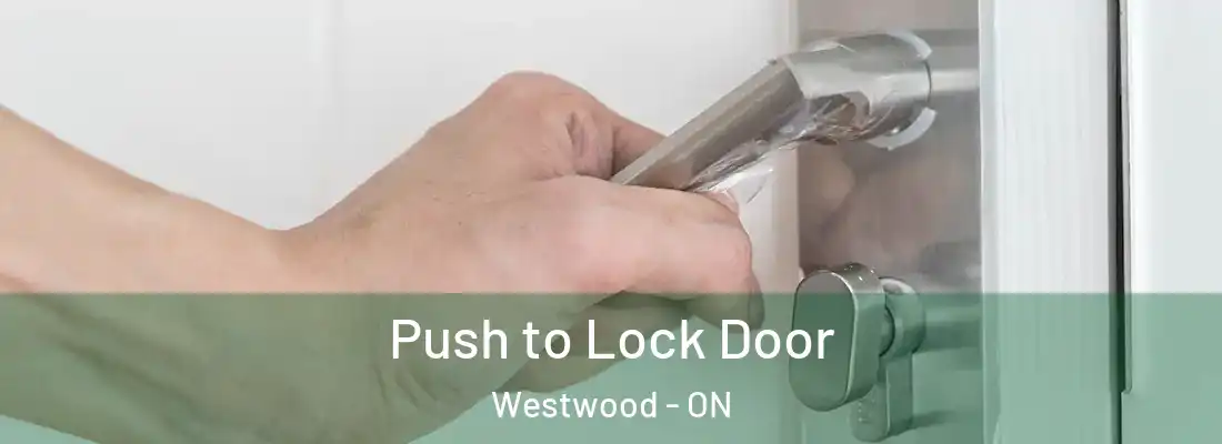  Push to Lock Door Westwood - ON